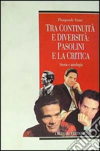 Tra continuità e diversità: Pasolini e la critica. Storia e antologia libro