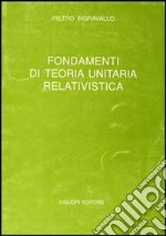 Fondamenti di teoria unitaria relativistica libro