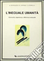 L'ineguale umanità. Comunità, esperienza, differenza sessuale libro