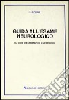 Guida all'esame neurologico. Da corsi di esercitazioni di neurologia libro di Giraud Ottavio