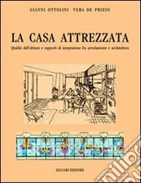 La casa attrezzata. Qualità dell'abitare e rapporti di integrazione fra arredamento e architettura