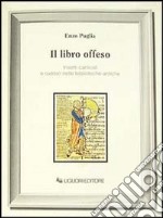 Il libro offeso. Insetti carticoli e roditori nelle biblioteche antiche libro