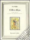 Il libro offeso. Insetti carticoli e roditori nelle biblioteche antiche libro