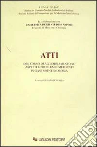 Atti del corso di aggiornamento su aspetti e problemi emergenti in gastroenterologia libro