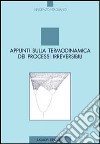 Appunti sulla termodinamica dei processi irreversibili libro