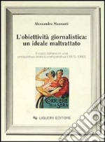 L'obiettività giornalistica: un ideale maltrattato. Il caso italiano in una prospettiva storico-comparativa (1815-1990)