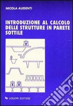 Introduzione al calcolo delle strutture in parete sottile libro