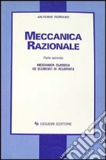 Meccanica razionale. Vol. 2: Meccanica classica ed elementi di relatività