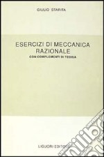 Esercizi di meccanica razionale. Con complementi di teoria