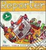 Reporter. Scopri, crea, gioca con il giornale. Con CD-ROM