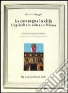 La campagna in città. L'agricoltura urbana a Milano libro di Stroppa Claudio