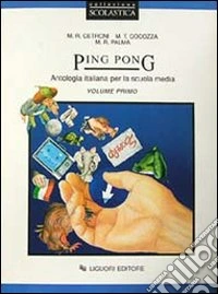 Ping pong. Antologia italiana. Per la Scuola media. Vol. 1 libro