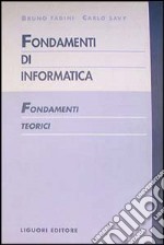 Fondamenti di informatica. Fondamenti teorici libro