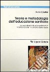 Teoria e metodologia dell'educazione sanitaria. Le coordinate di un'esperienza di «Ricerca-azione» in ambito distrettuale libro