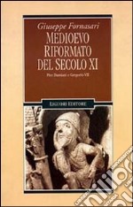 Medioevo riformato del secolo XI. Pier Damiani e Gregorio VII libro