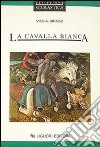 La cavalla bianca libro