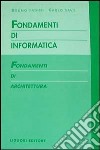 Fondamenti di informatica. Fondamenti di architettura libro di Fadini Bruno Savy Carlo