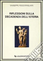 Riflessioni sulla decadenza dell'isteria libro