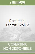 Rem tene. Esercizi. Vol. 2 libro