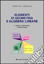 Elementi di geometria e algebra lineare. Vol. 2: Matrici, determinanti e sistemi lineari libro