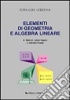 Elementi di geometria e algebra lineare. Vol. 2: Matrici, determinanti e sistemi lineari libro
