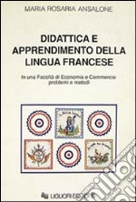 Didattica e apprendimento della lingua francese in una Facoltà di economia e commercio: problemi e metodi libro