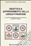 Didattica e apprendimento della lingua francese in una Facoltà di economia e commercio: problemi e metodi libro