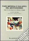 Fare impresa e sviluppo nel Mezzogiorno. Appunti e analisi per una diversa strategia libro