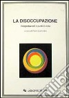 La disoccupazione. Interpretazioni e punti di vista libro