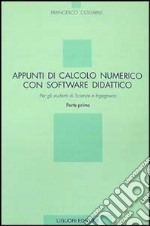 Appunti di calcolo numerico con software didattico. Vol. 1 libro