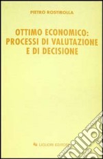 Ottimo economico: processi di valutazione e di decisione libro