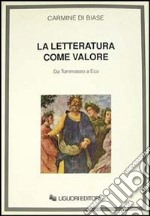 La letteratura come valore. Da Tommaseo a Eco libro