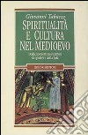 Spiritualità e cultura nel Medioevo. Dodici percorsi nei territori del potere e della fede libro di Tabacco Giovanni