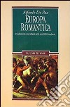 Europa romantica. Fondamenti e paradigmi della sensibilità moderna libro
