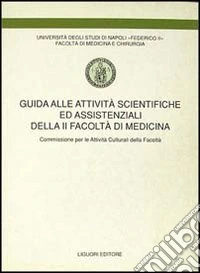 Guida alle attività scientifiche ed assistenziali della seconda Facoltà di medicina. Commissione per le attività culturali della Facoltà libro