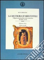 La metaura d'Aristotile. Volgarizzamento fiorentino anonimo del XIV secolo. Ediz. critica libro