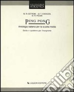 Ping pong. Antologia italiana. Guida e quaderno per l'insegnante. Per la Scuola media libro