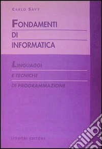 Fondamenti di informatica. Linguaggi e tecniche di programmazione