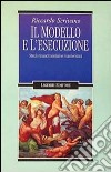 Il modello e l'esecuzione. Studi rinascimentali e manieristici libro