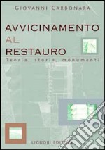 Avvicinamento al restauro. Teoria, storia, monumenti libro