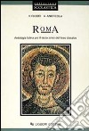 Roma. Antologia latina. Per il 3º anno del Liceo classico libro