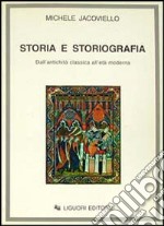 Storia e storiografia. Dall'antichità classica all'età moderna