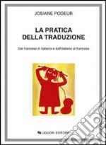 La pratica della traduzione. Dal francese in italiano e dall'italiano in francese libro