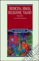 Medicina, magia, religione, valori. Vol. 1