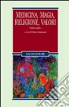 Medicina, magia, religione, valori. Vol. 1 libro