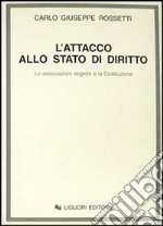 L'attacco allo Stato di diritto. Le associazioni segrete e la Costituzione libro