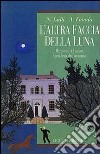 L'altra faccia della luna. Il mistero del sonno. I problemi dell'insonnia libro