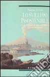 Lo sviluppo insostenibile. La crisi del capitalismo nelle aree periferiche: il caso del Mezzogiorno libro