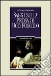 Saggi sulla prosa di Ugo Foscolo libro