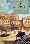 Largo Settimo Cielo. Plebe e popolo a Napoli nel secondo Ottocento libro di Mozzillo Atanasio